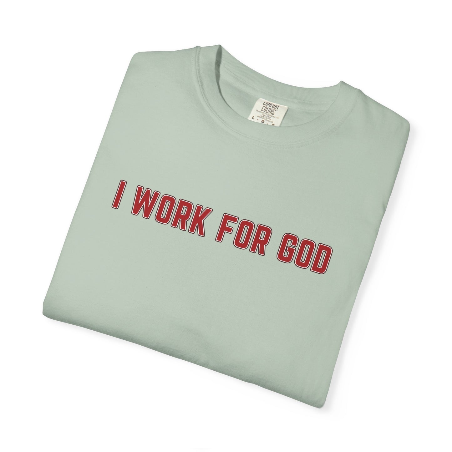"I Work for God", Unisex T-shirt (Red Font)