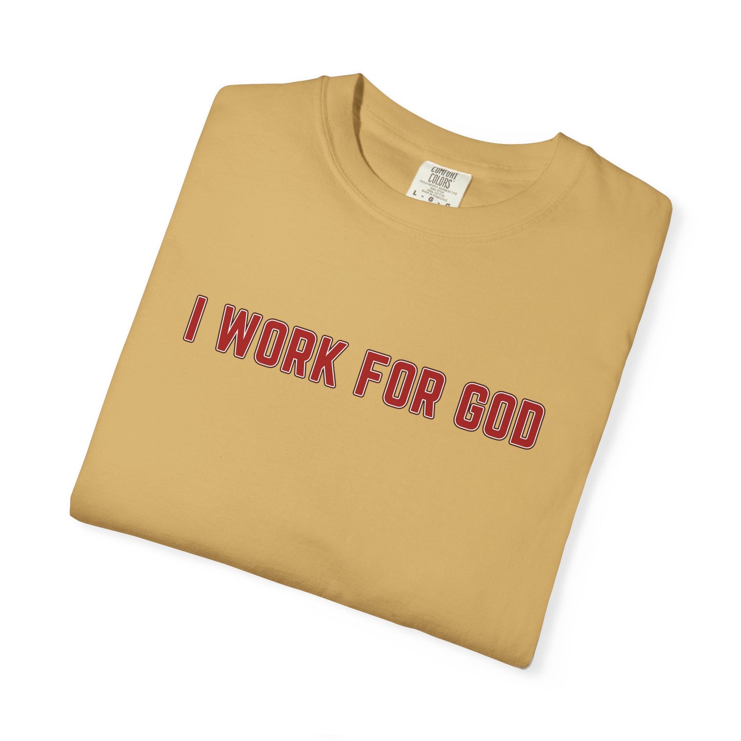 "I Work for God", Unisex T-shirt (Red Font)
