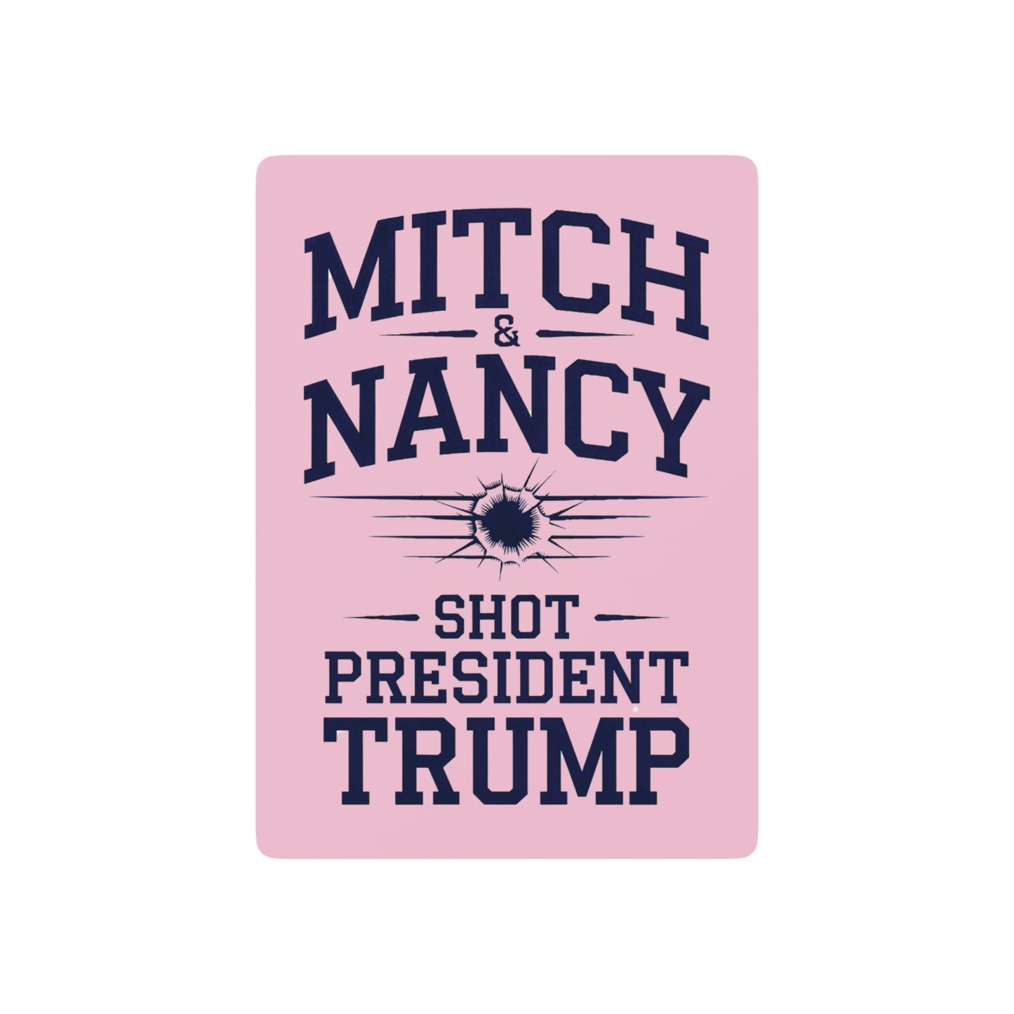 "Mitch & Nancy Shot President Trump", Political Playing Cards (Pastel Pink)
