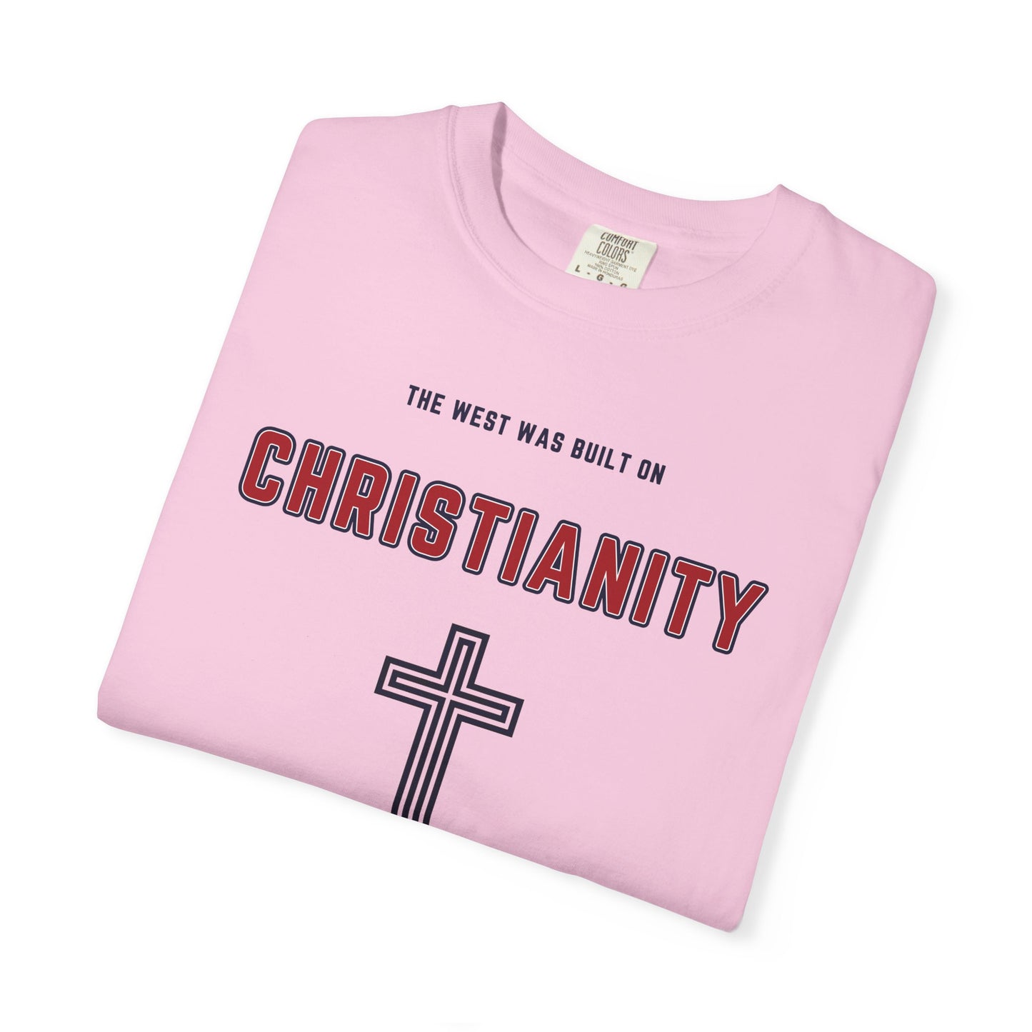 "The West was built on Christianity", Unisex T-shirt