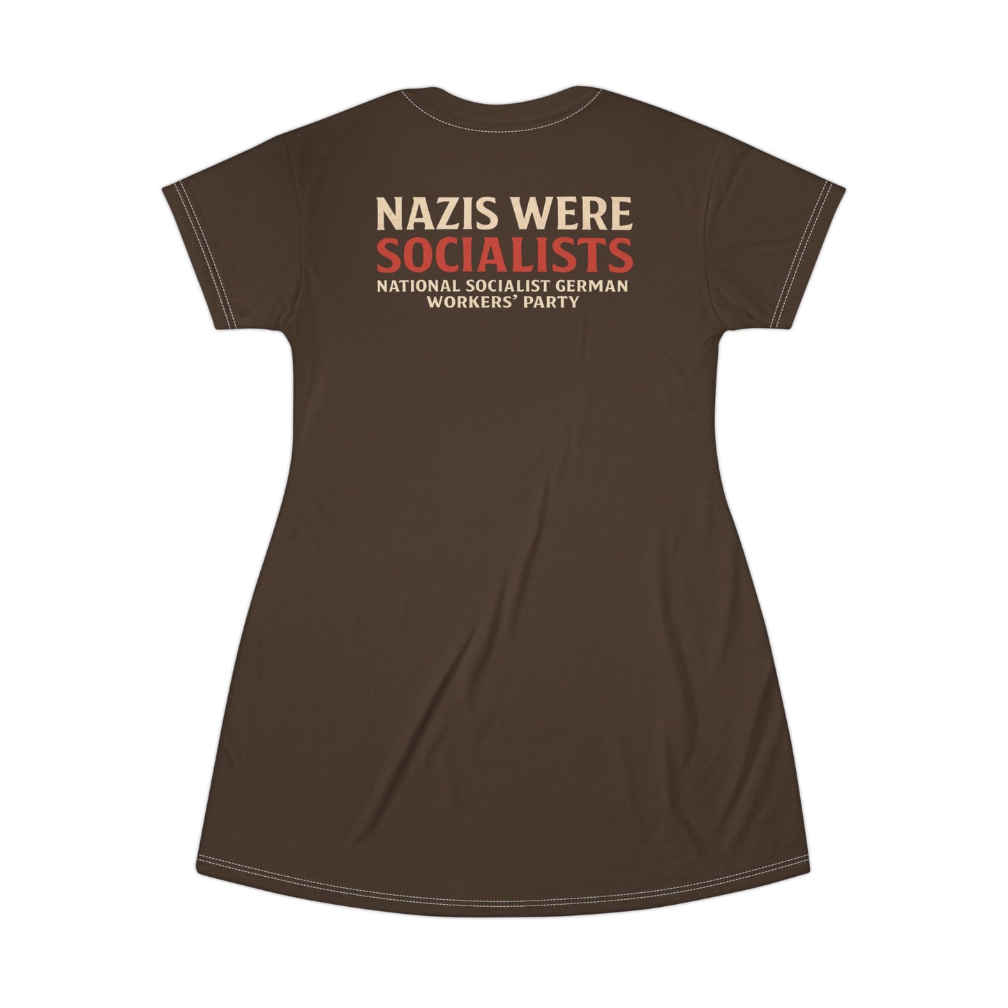 "Nazis were Socialists", T-Shirt Dress (Dark Chocolate Brown)