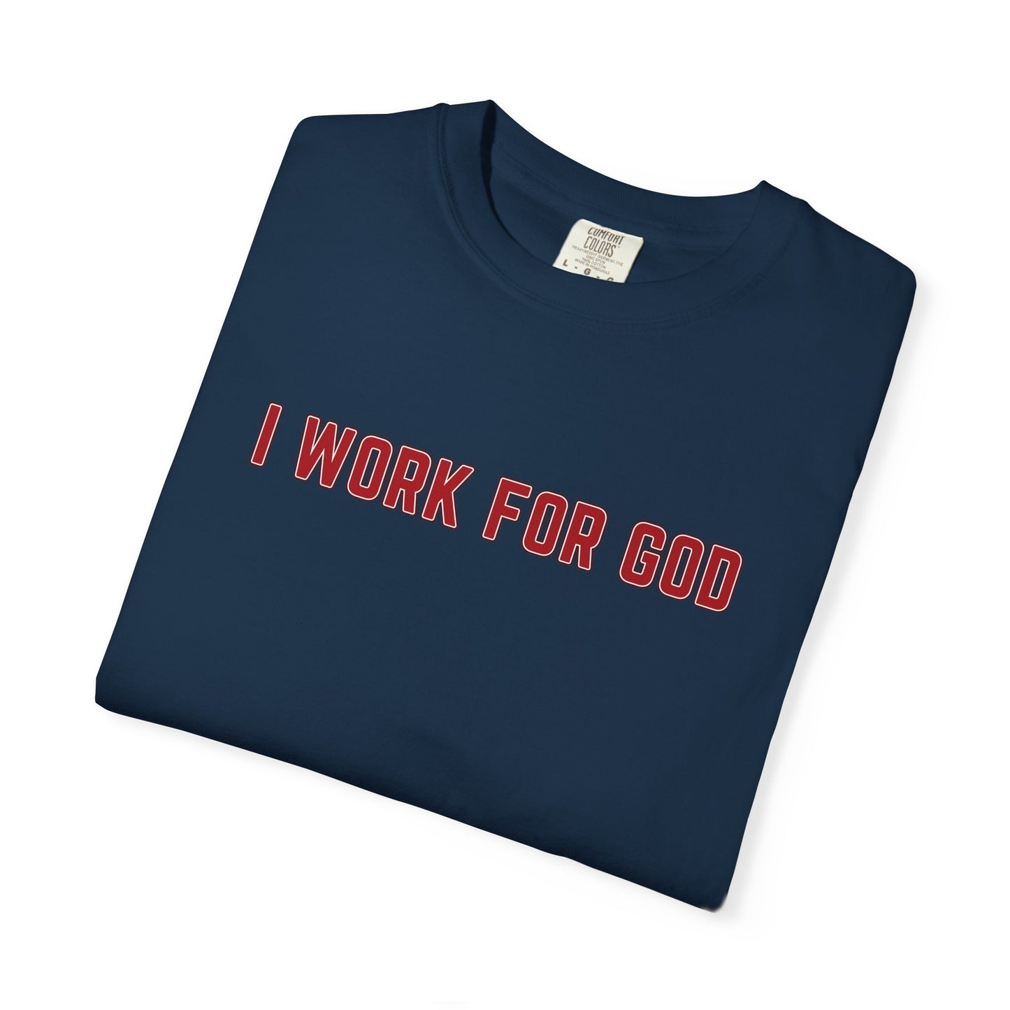 "I Work for God", Unisex T-shirt (Red Font)