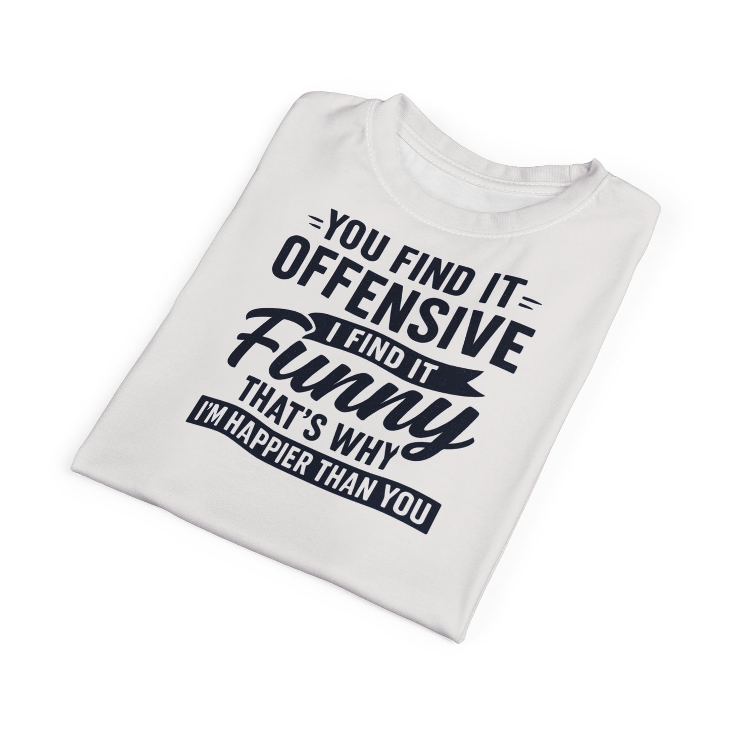 "I'm Happier Than You", Unisex T-shirt (Milk Glass)