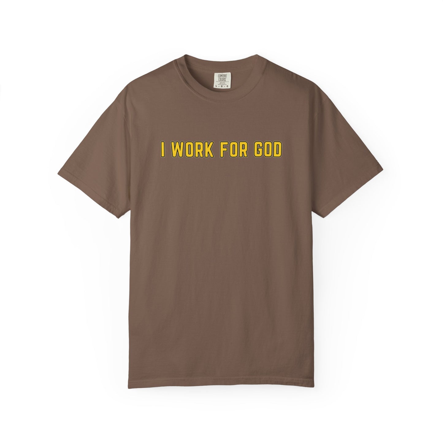 "I Work for God" Unisex T-shirt (Gold Font)