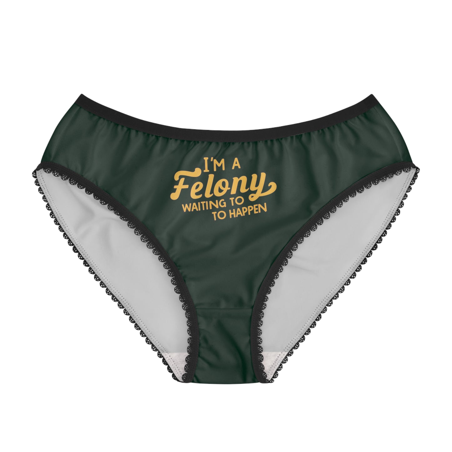 "I'm a Felony Waiting to Happen", Women's Briefs (Deep Grove Green)