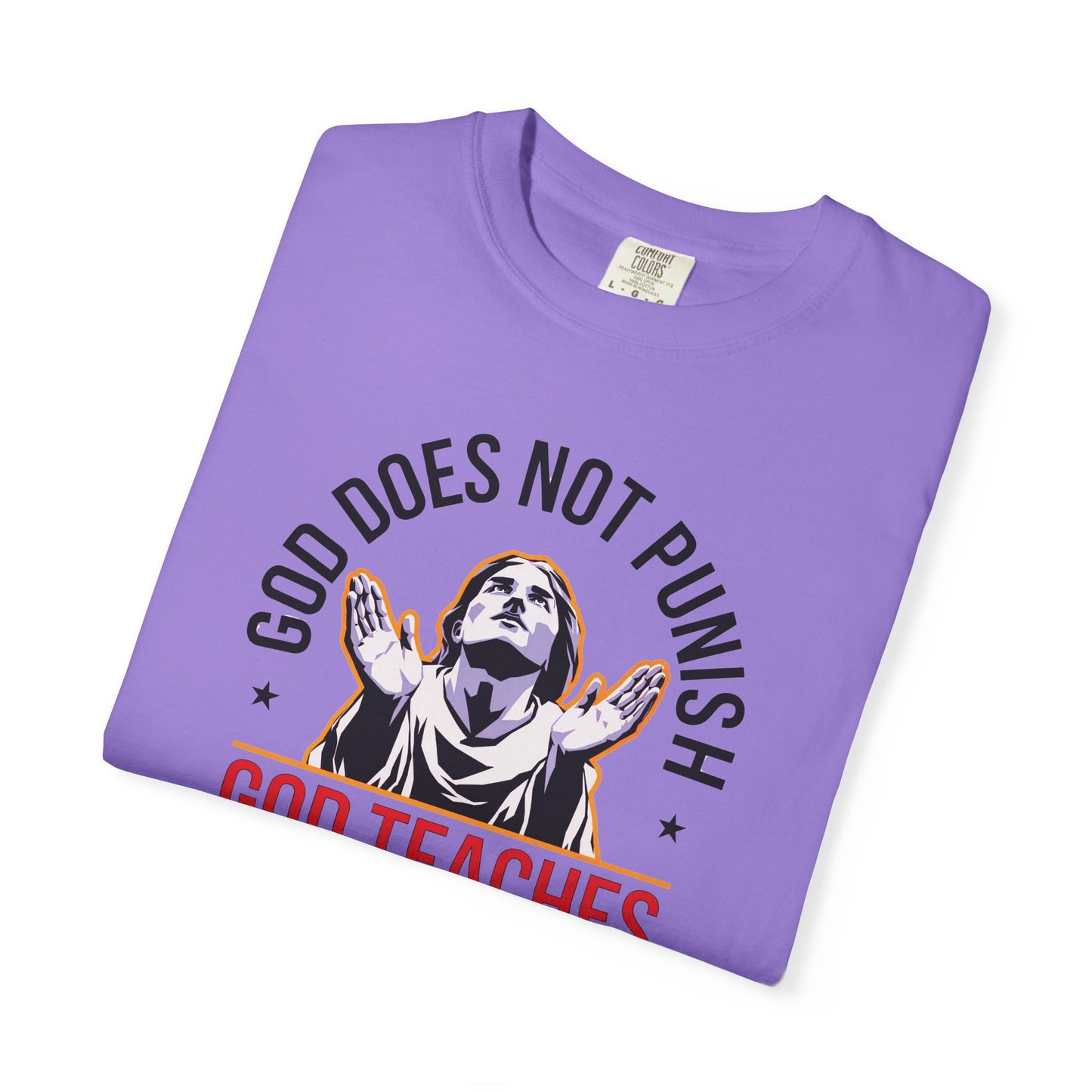 "God Does Not Punish - God Teaches" #01, Unisex T-shirt