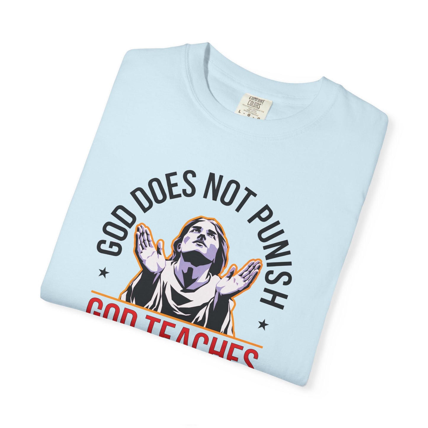 "God Does Not Punish - God Teaches" #01, Unisex T-shirt