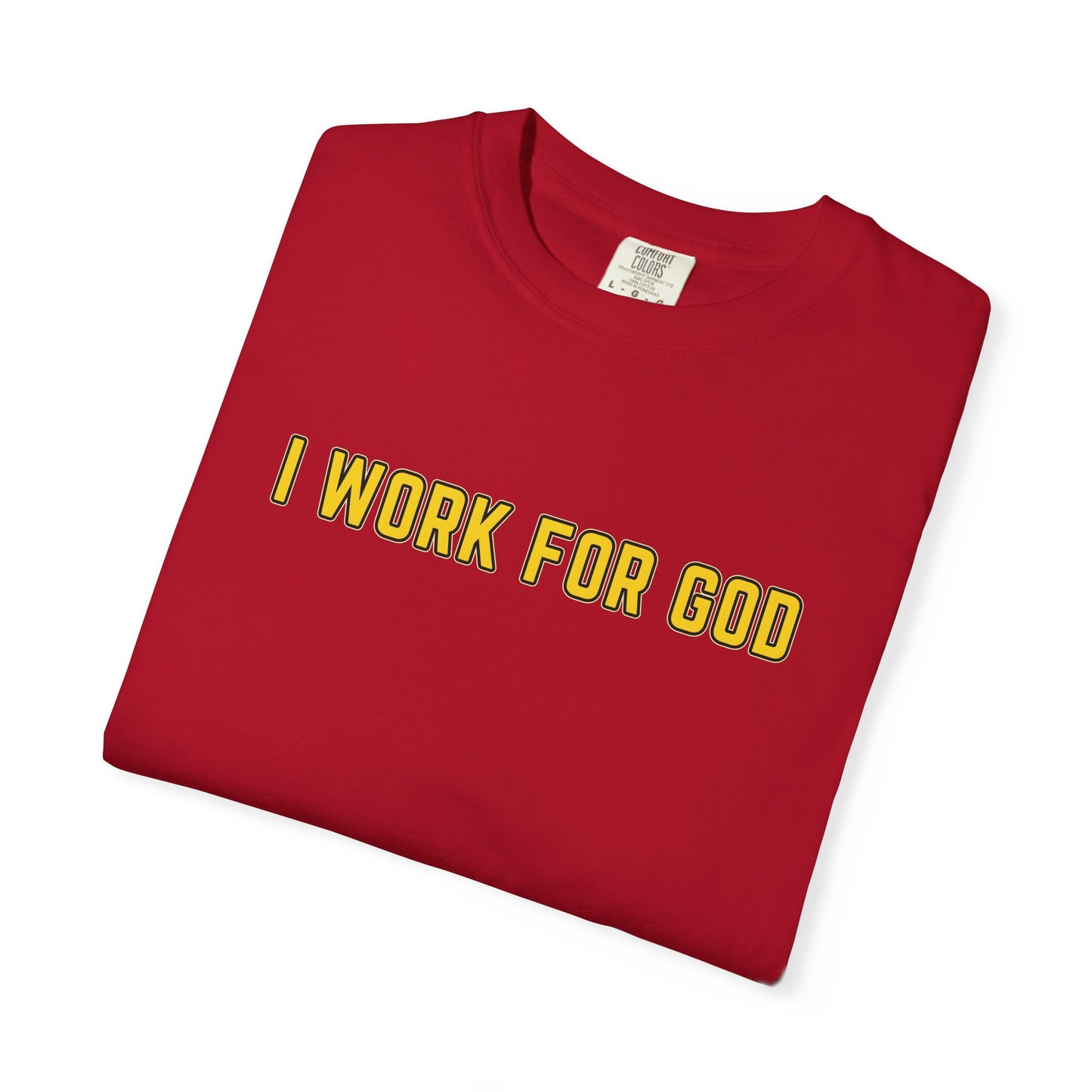"I Work for God" Unisex T-shirt (Gold Font)
