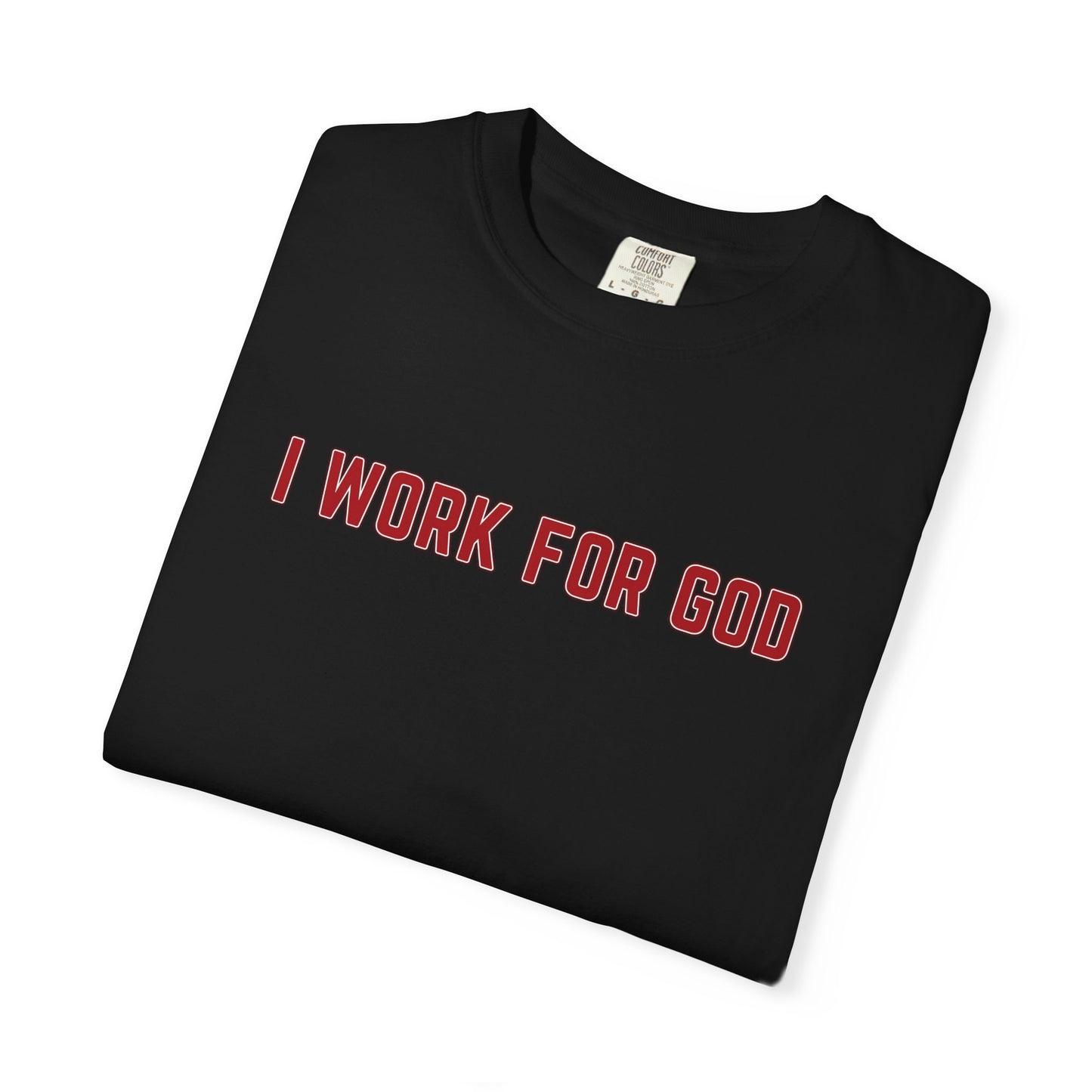 "I Work for God", Unisex T-shirt (Red Font)