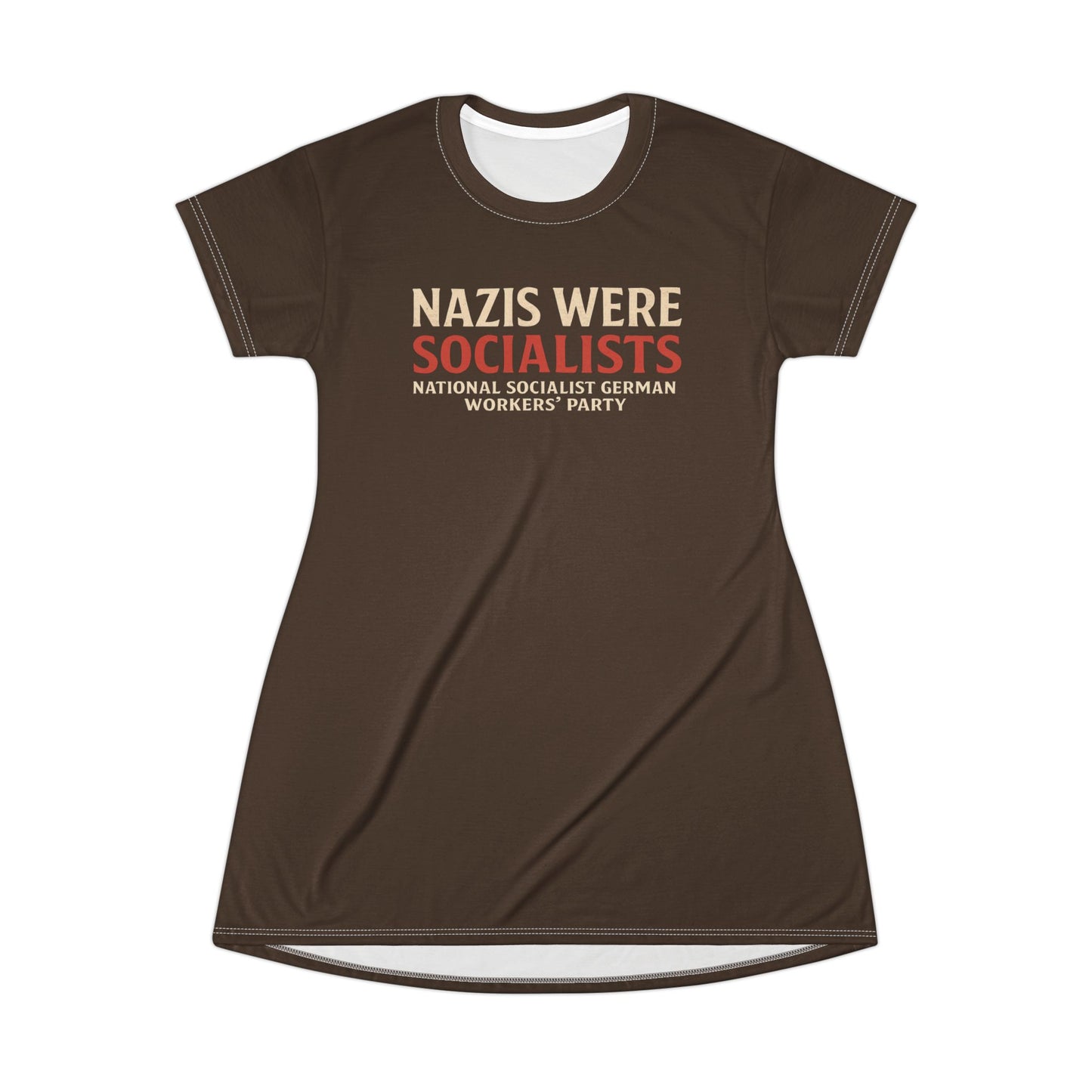 "Nazis were Socialists", T-Shirt Dress (Dark Chocolate Brown)