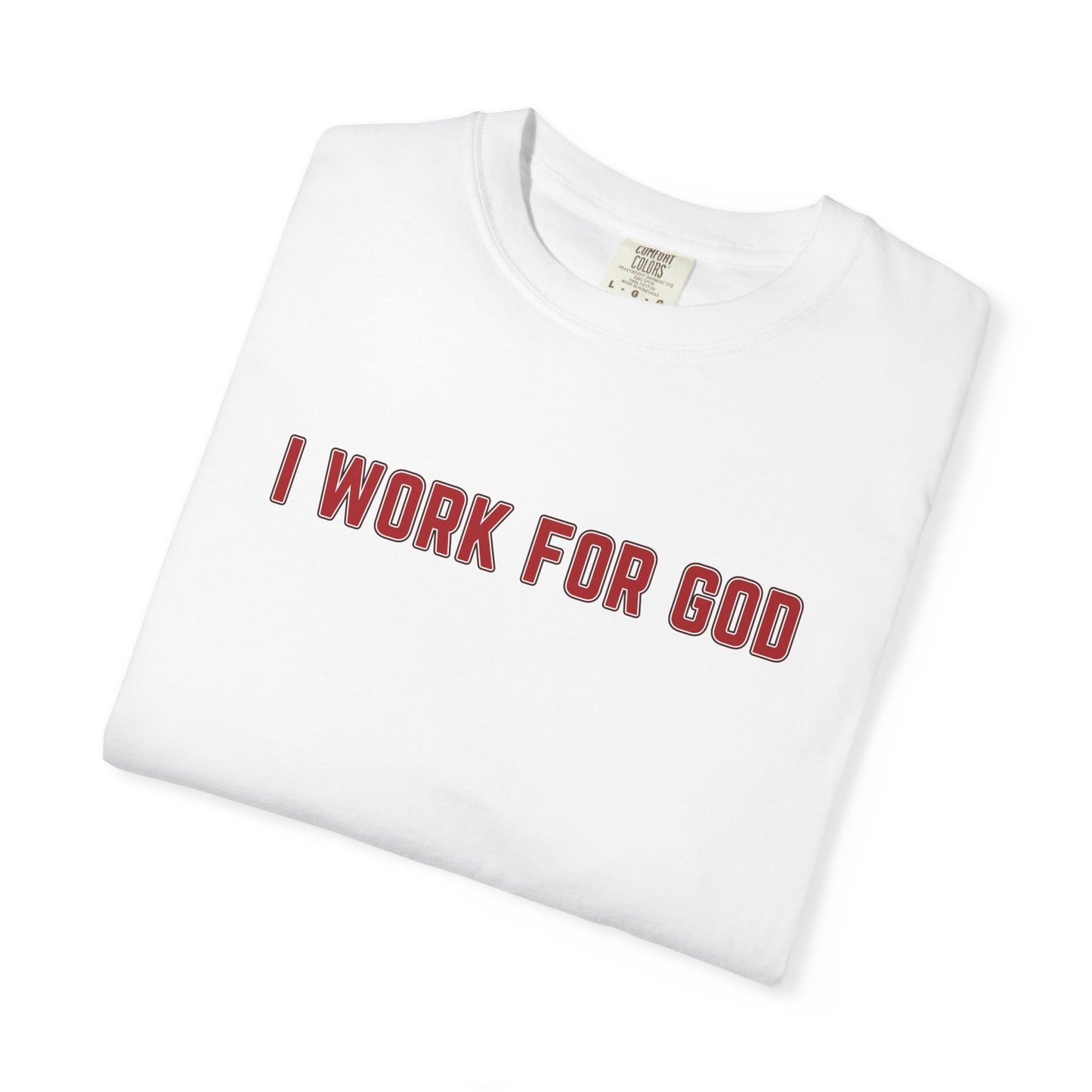 "I Work for God", Unisex T-shirt (Red Font)