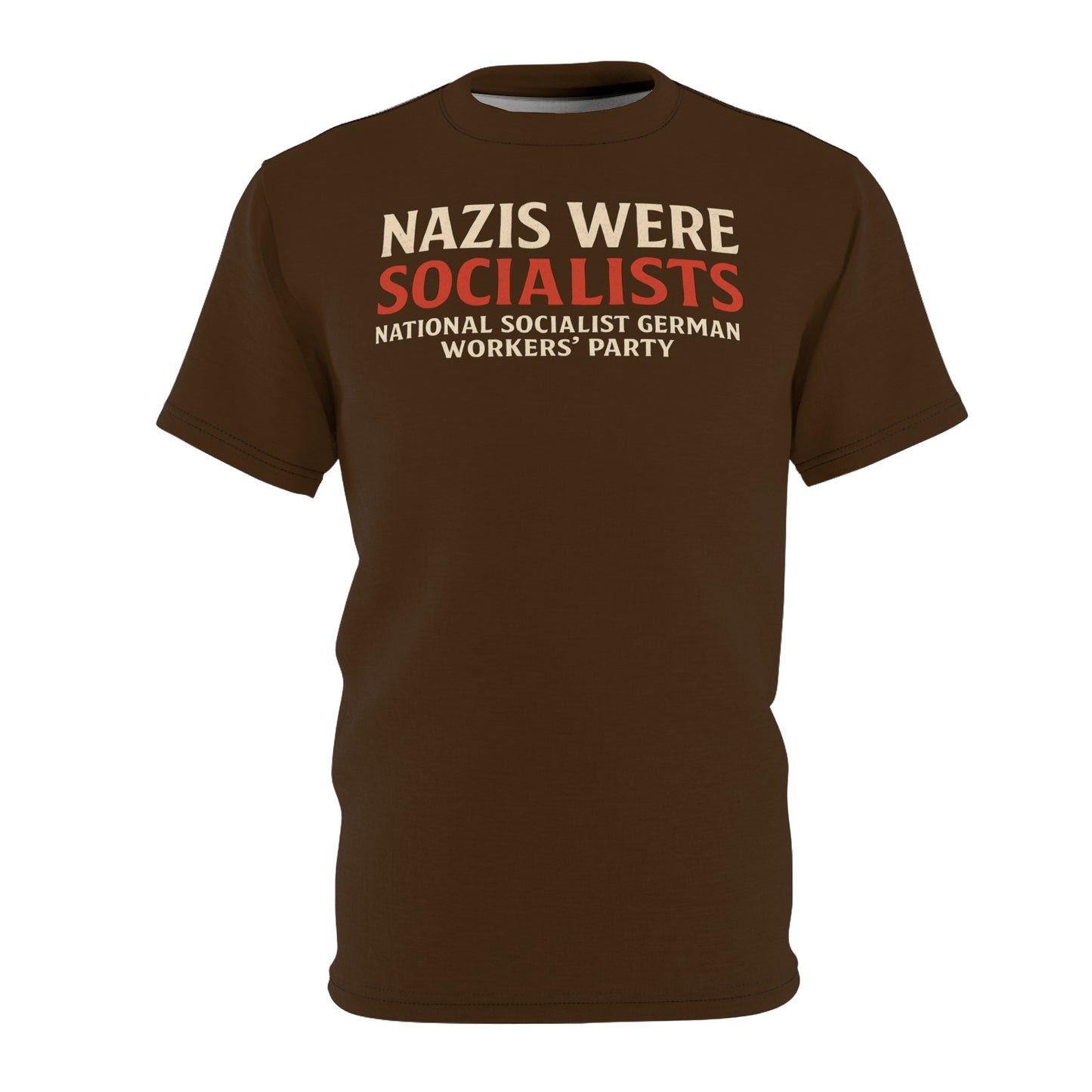 "Nazis were Socialists", Unisex T-shirt (Dark Chocolate Brown)