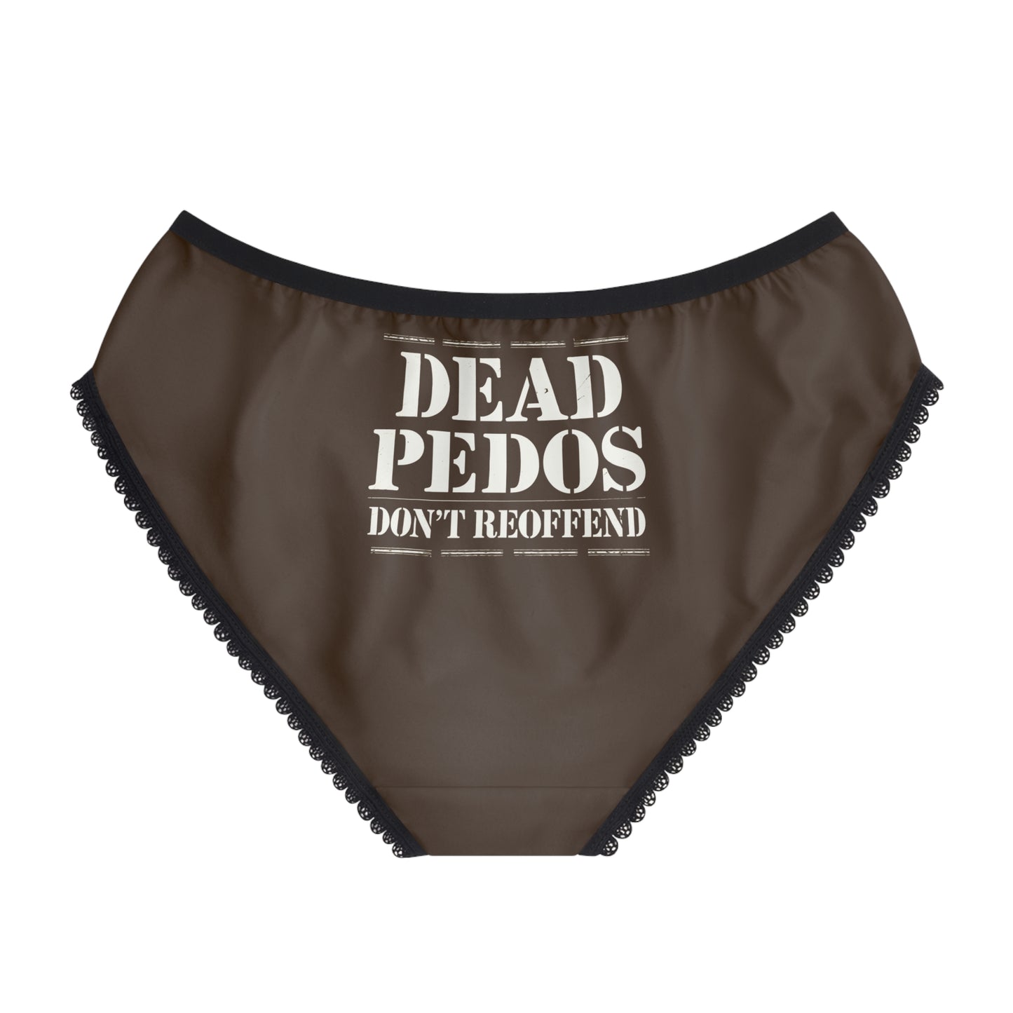 "Dead Pedos Don't Re-Offend", Women's Briefs (Dark Chocolate Brown)