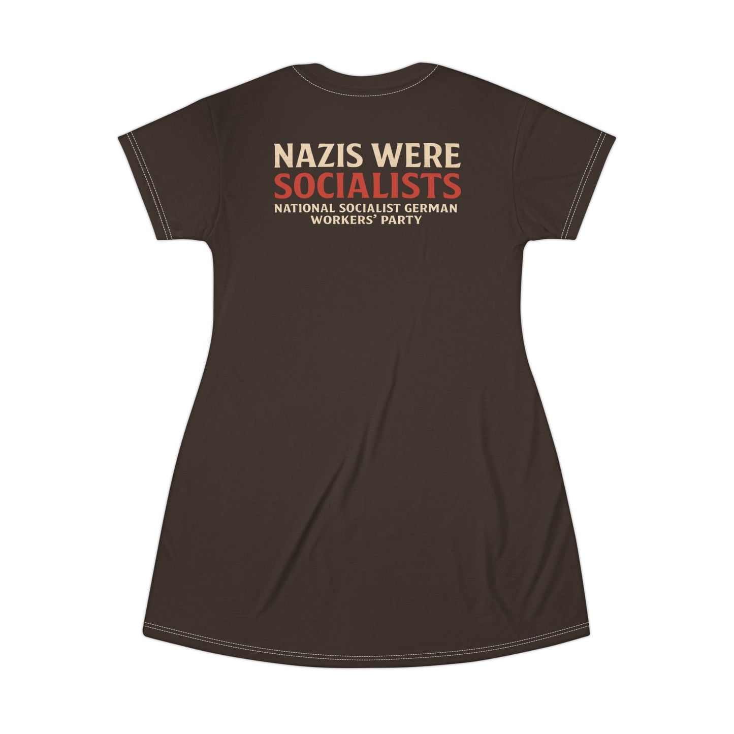 "Nazis were Socialists", T-Shirt Dress (Zinnwaldite Brown)