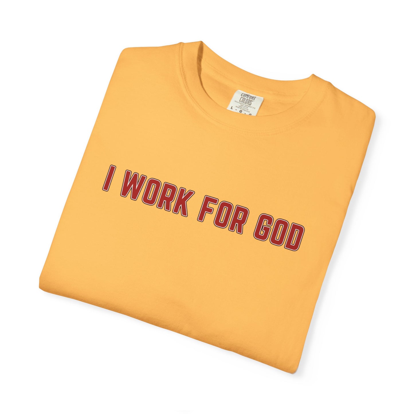 "I Work for God", Unisex T-shirt (Red Font)