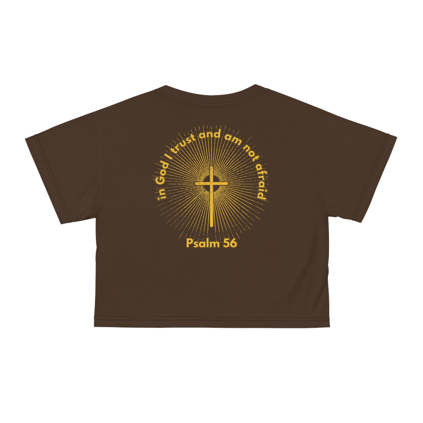 "Psalm 56 - In God I Trust and Am Not Afraid", Crop Tee (Dark Chocolate Brown)