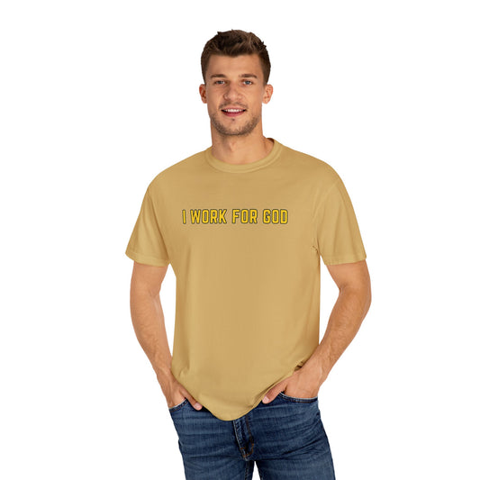 "I Work for God" Unisex T-shirt (Gold Font)