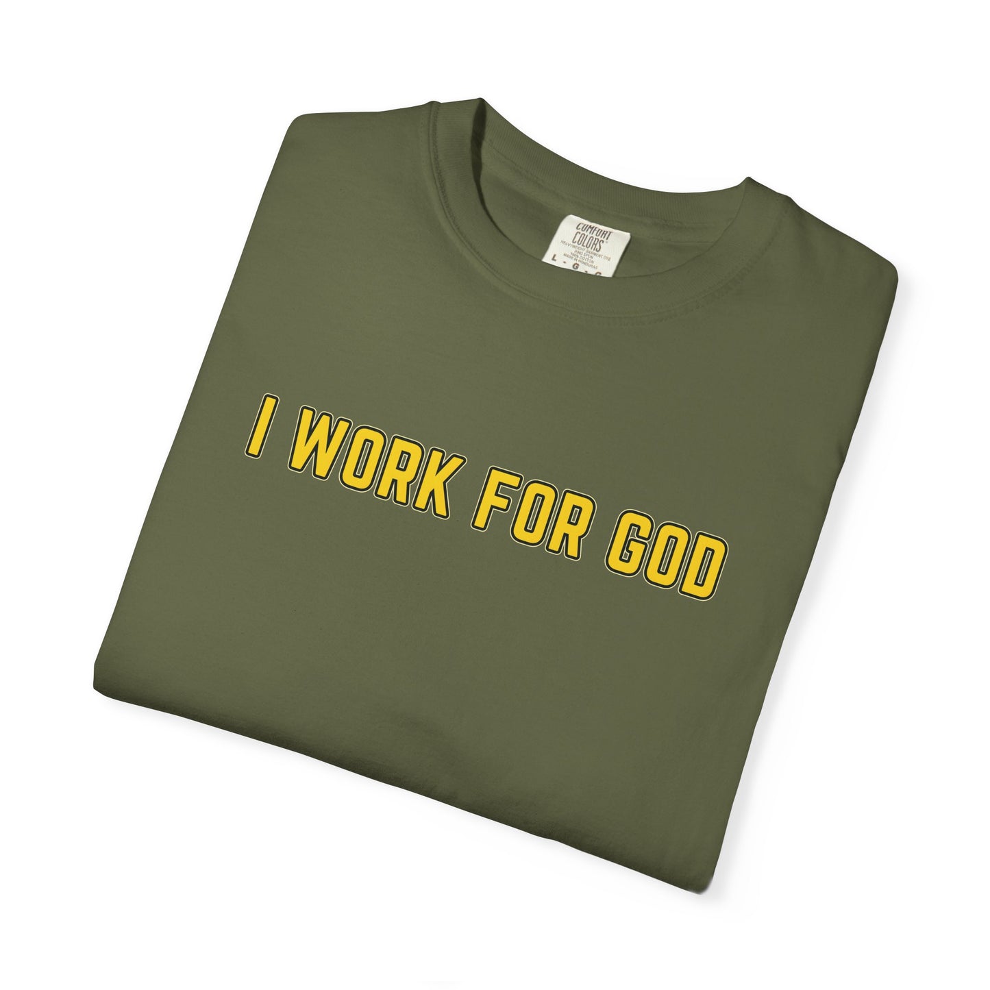 "I Work for God" Unisex T-shirt (Gold Font)