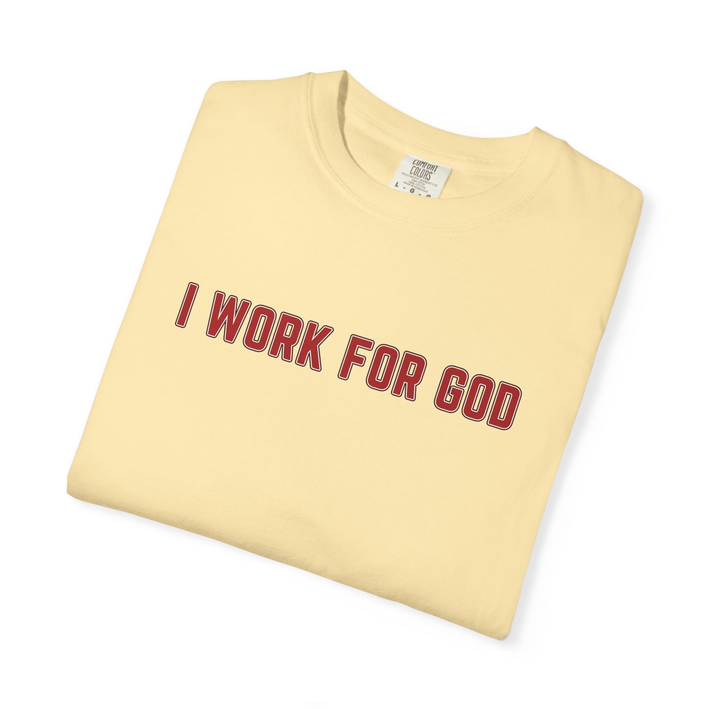 "I Work for God", Unisex T-shirt (Red Font)