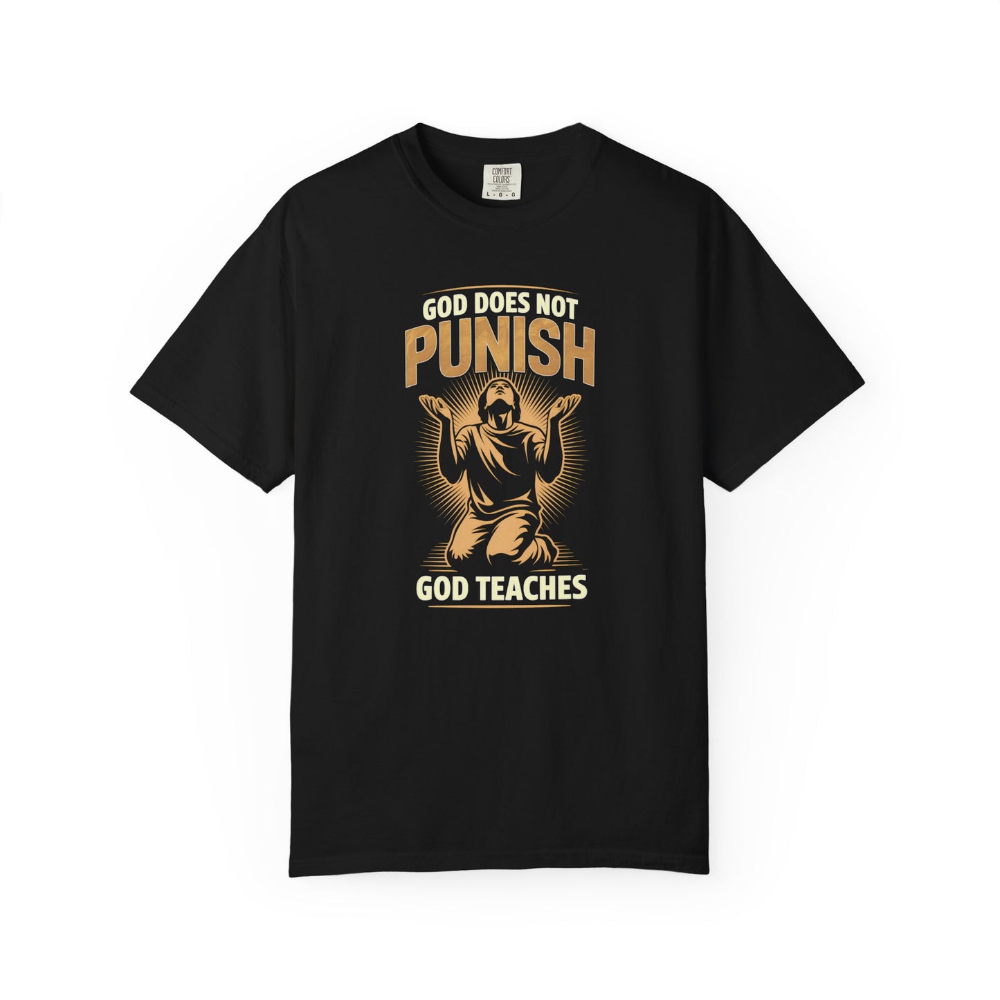 "God Does Not Punish - God Teaches" #02, Unisex T-shirt