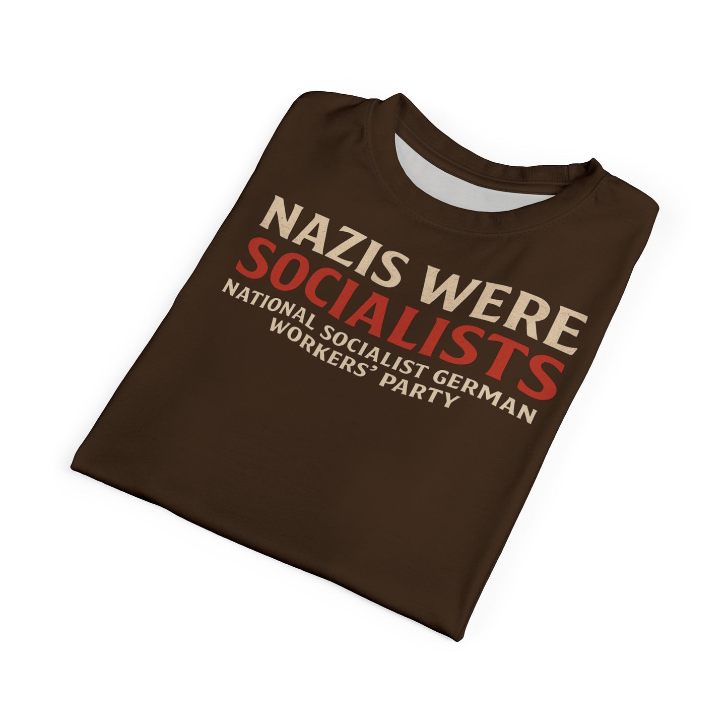 "Nazis were Socialists", Unisex T-shirt (Dark Chocolate Brown)