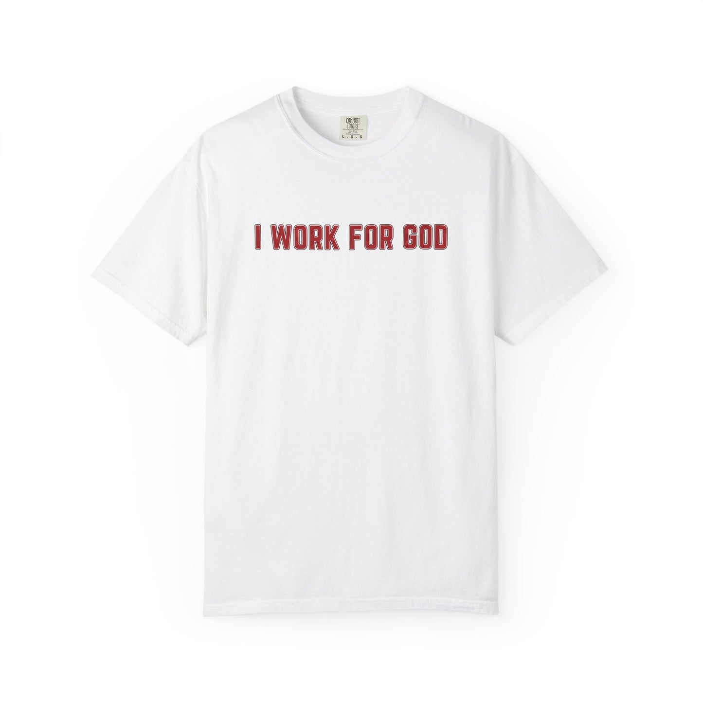 "I Work for God", Unisex T-shirt (Red Font)