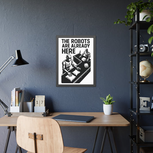 "The Robots Are Already Here", Framed Paper Poster