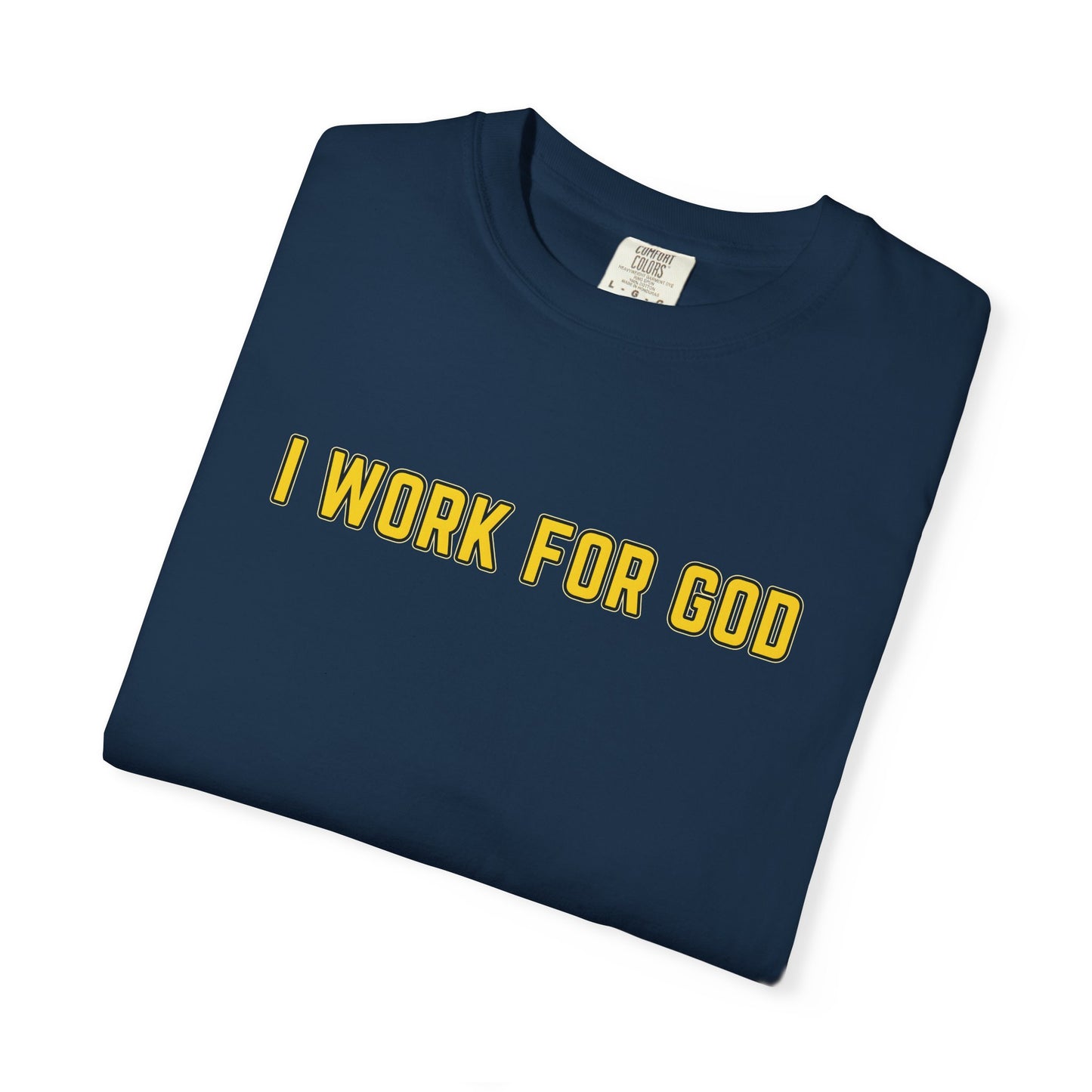 "I Work for God" Unisex T-shirt (Gold Font)