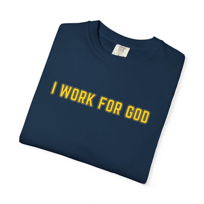 "I Work for God" Unisex T-shirt (Gold Font)