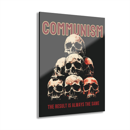 "Communism - The Result is Always the Same", Political Acrylic Wall Prints (French Cleat Hanging) (Void Black)