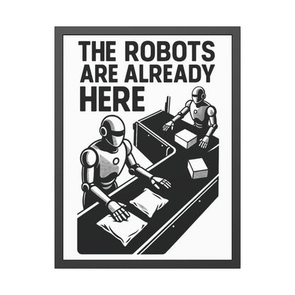 "The Robots Are Already Here", Framed Paper Poster