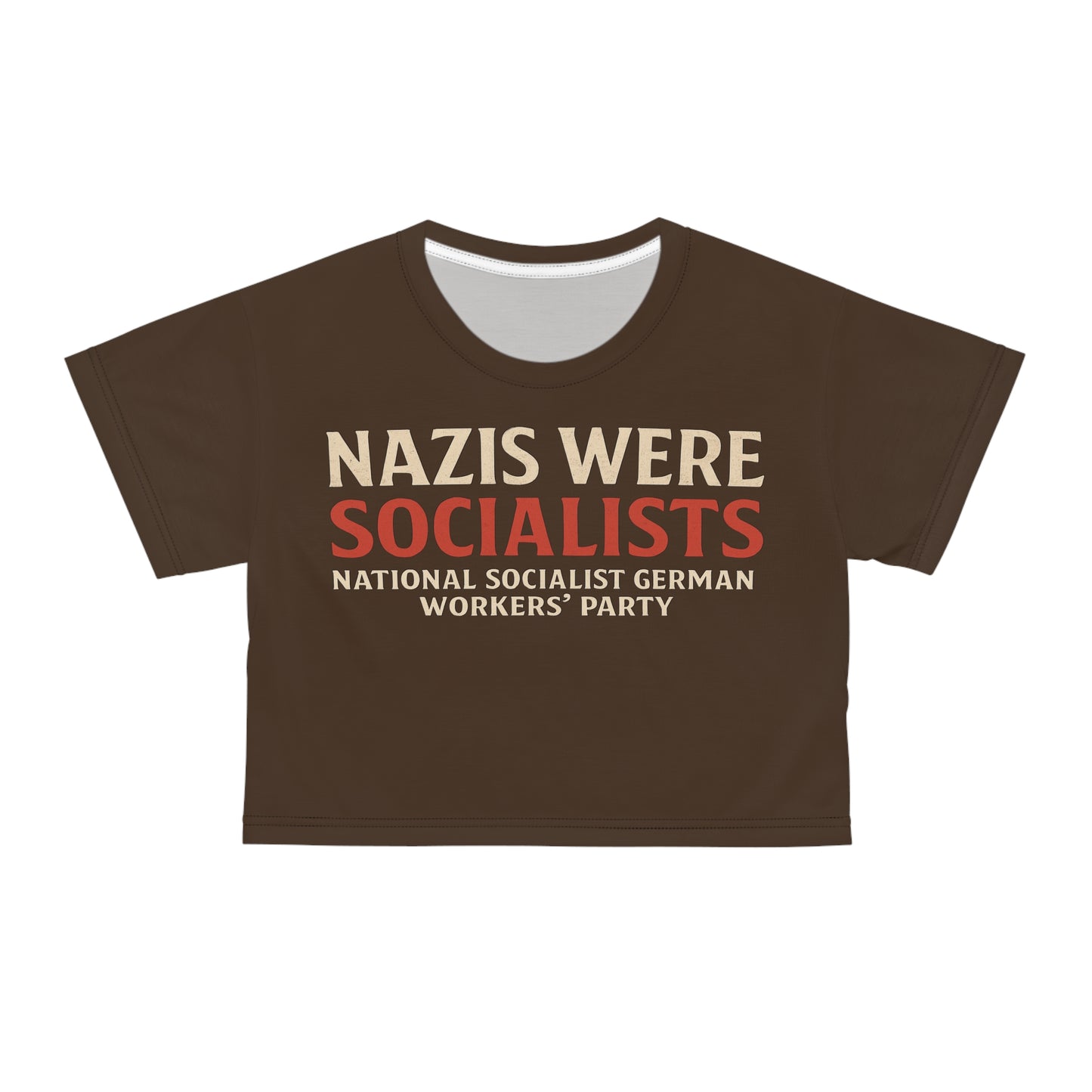 "Nazis were Socialists", Wearable Pattern Art Crop Tee (Dark Chocolate Brown)