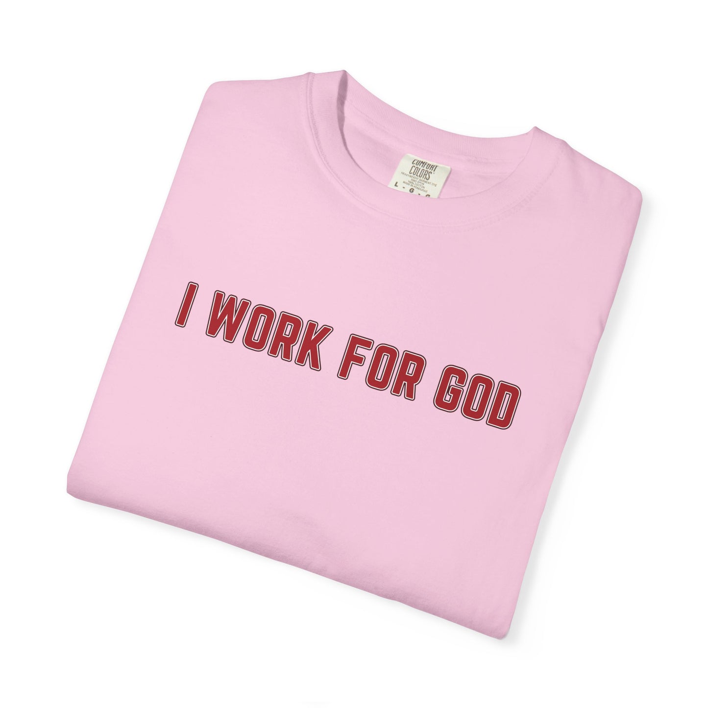 "I Work for God", Unisex T-shirt (Red Font)