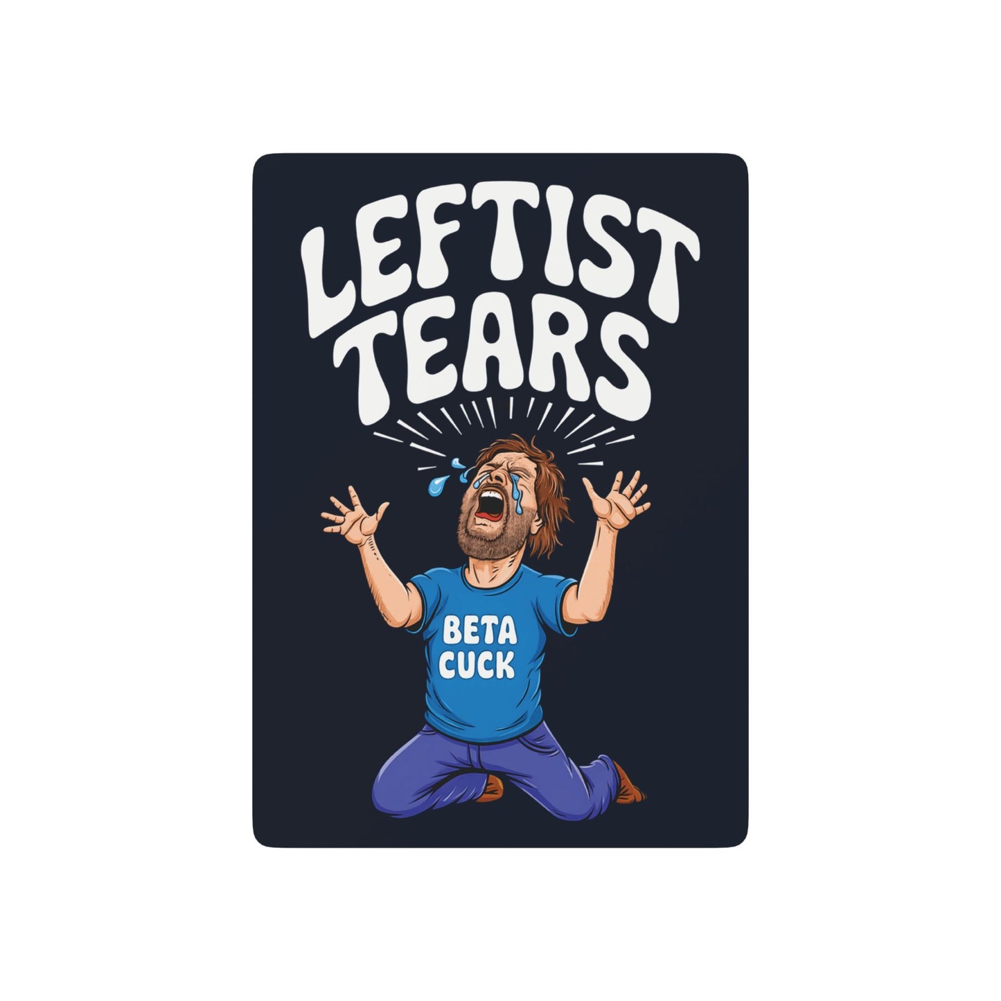 "Leftist Tears - Beta Cuck" #01, Political Playing Cards (Blackstone Blue)