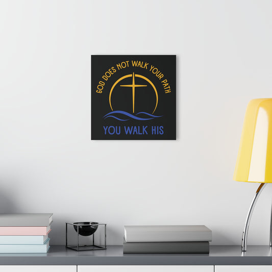 "God Does Not Walk Your Path - You Walk His", Acrylic Wall Print (French Cleat Hanging) (Void Black)