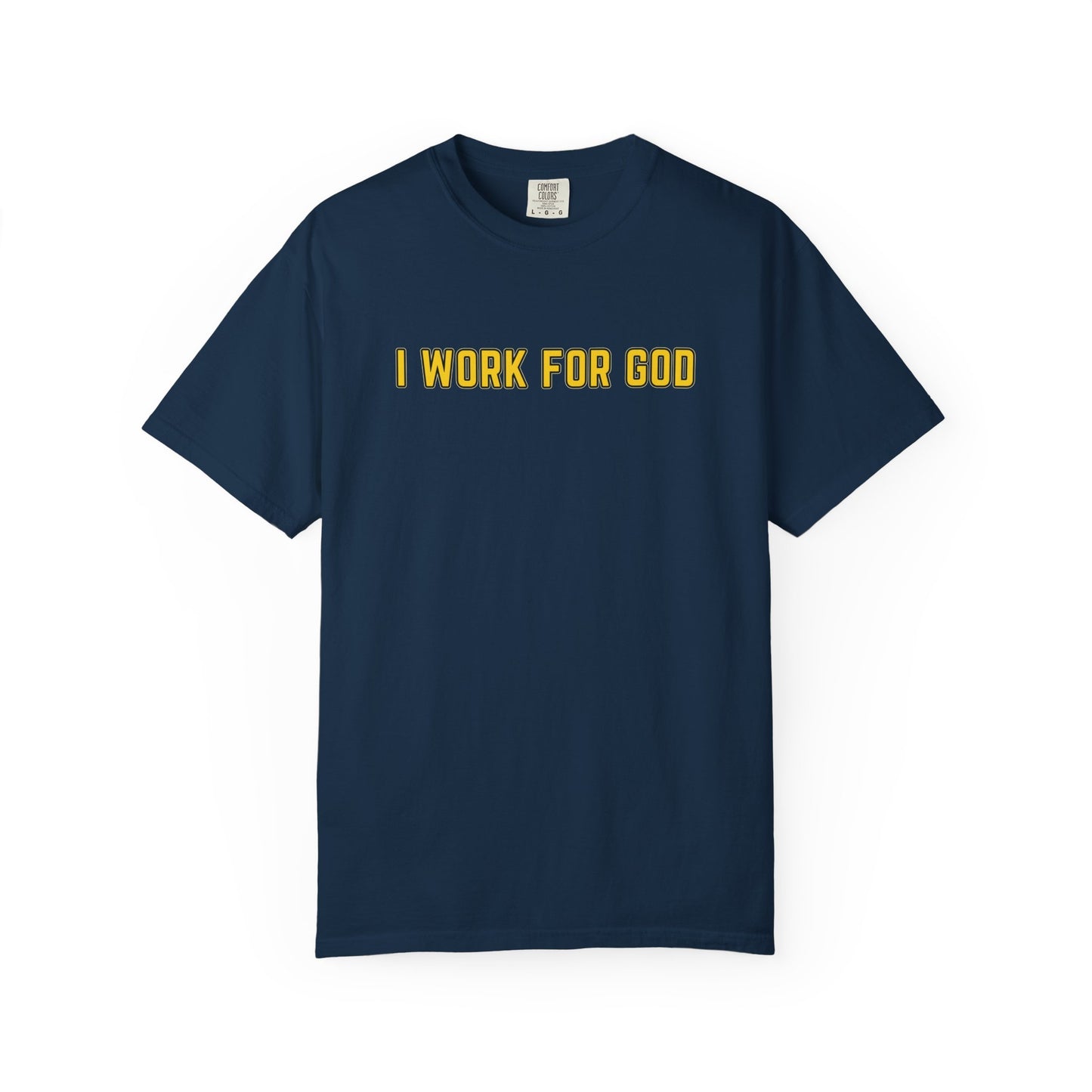 "I Work for God" Unisex T-shirt (Gold Font)