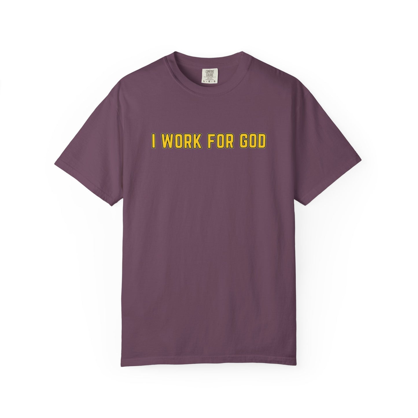 "I Work for God" Unisex T-shirt (Gold Font)