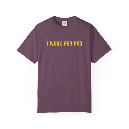 "I Work for God" Unisex T-shirt (Gold Font)