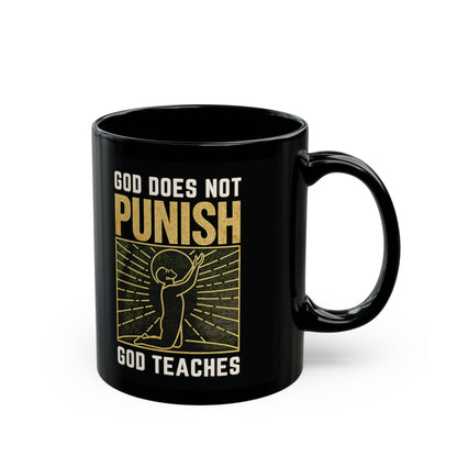 "God Does Not Punish - God Teaches" #03, Black Mug (11oz & 15oz)