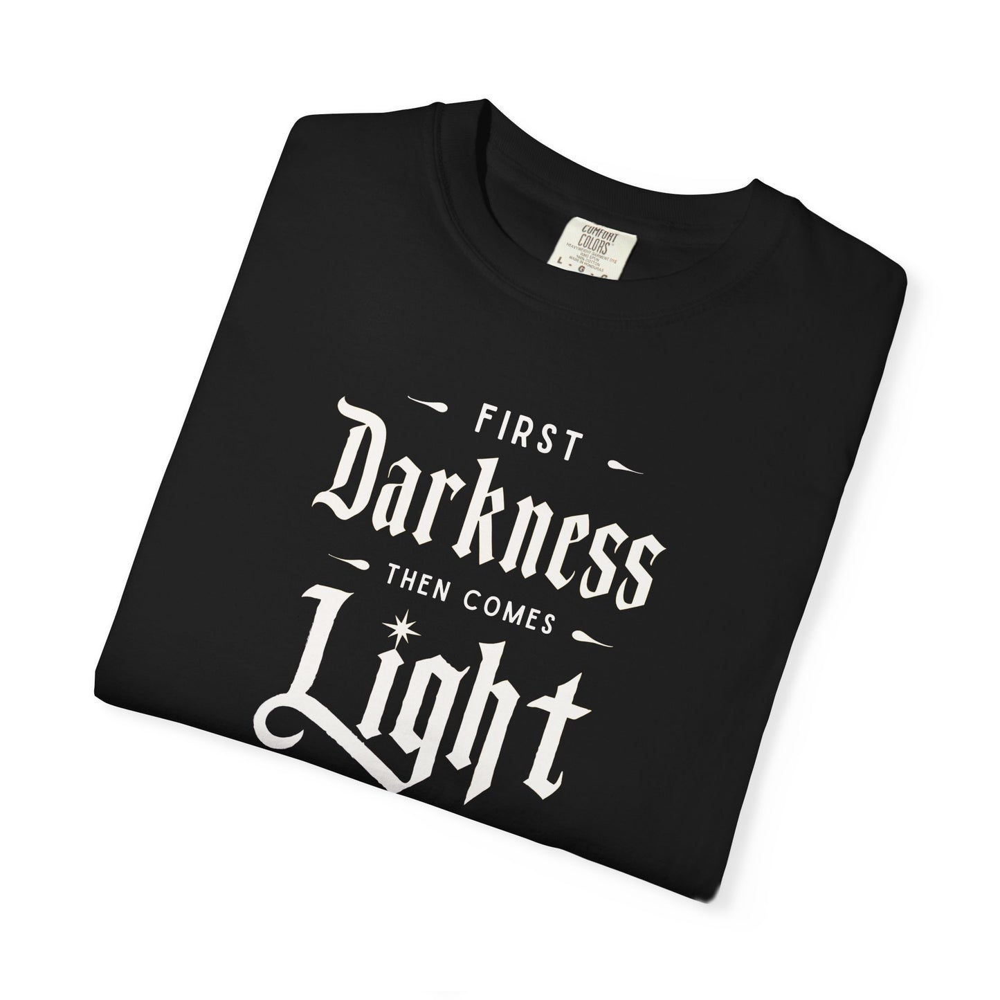 "First Darkness Then Comes Light", Unisex T-shirt