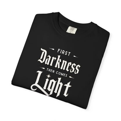 "First Darkness Then Comes Light", Unisex T-shirt