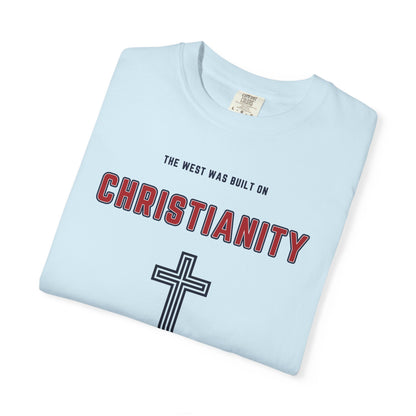 "The West was built on Christianity", Unisex T-shirt