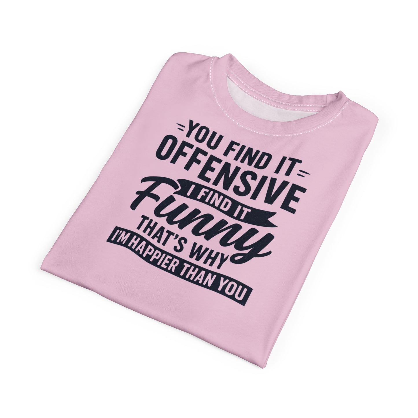 "I'm Happier Than You", Unisex T-shirt (Lace Pink)