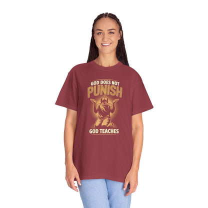 "God Does Not Punish - God Teaches" #02, Unisex T-shirt
