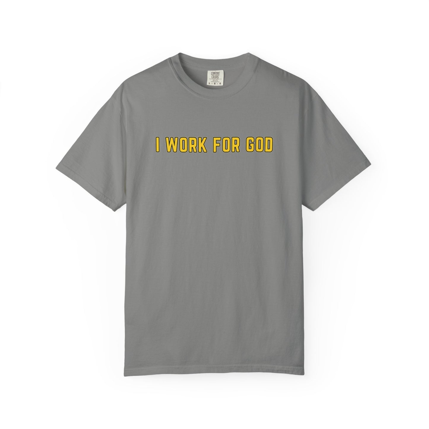 "I Work for God" Unisex T-shirt (Gold Font)