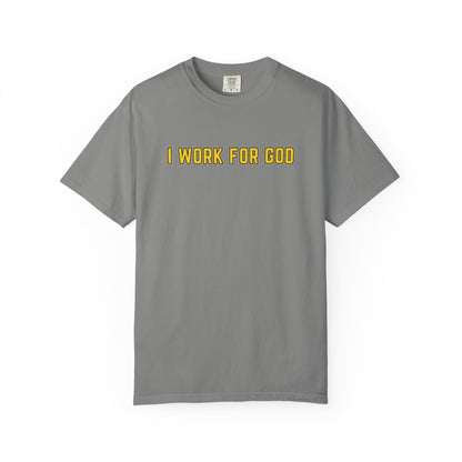 "I Work for God" Unisex T-shirt (Gold Font)