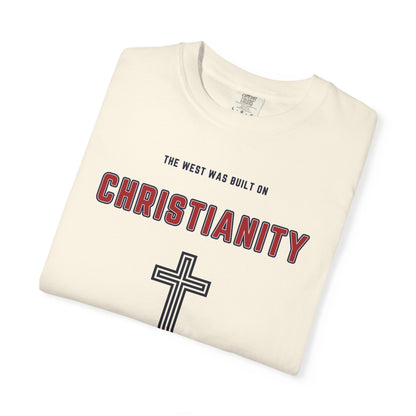 "The West was built on Christianity", Unisex T-shirt