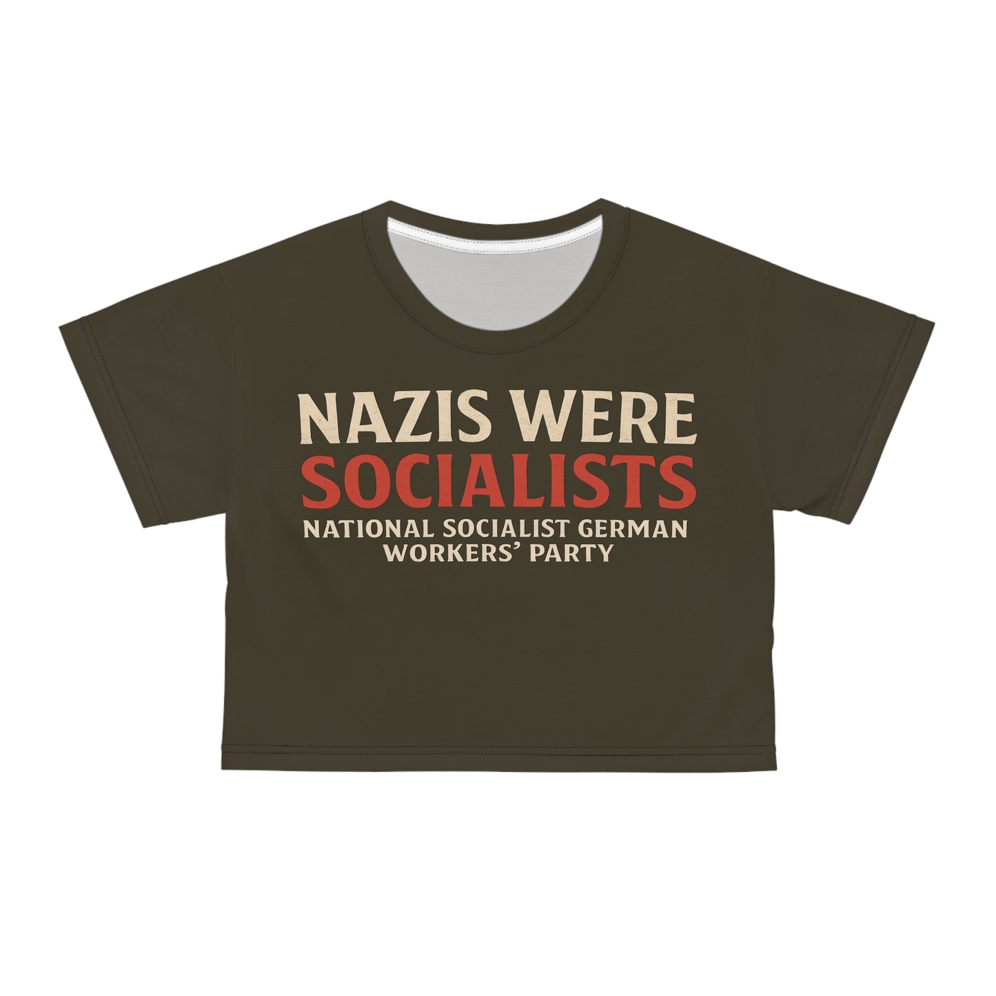 "Nazis were Socialists", Wearable Pattern Art Crop Tee (Olive Drab Brown)