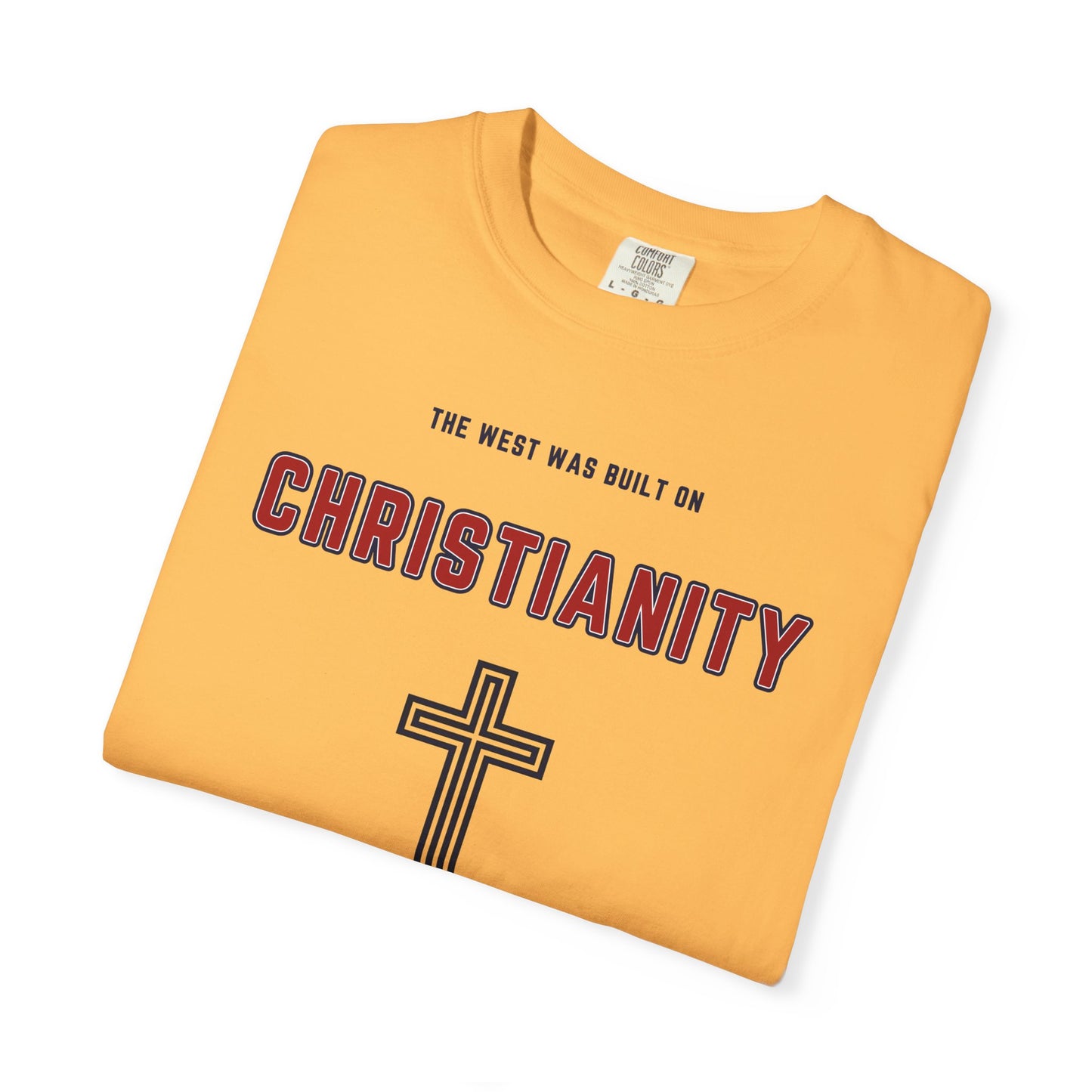 "The West was built on Christianity", Unisex T-shirt