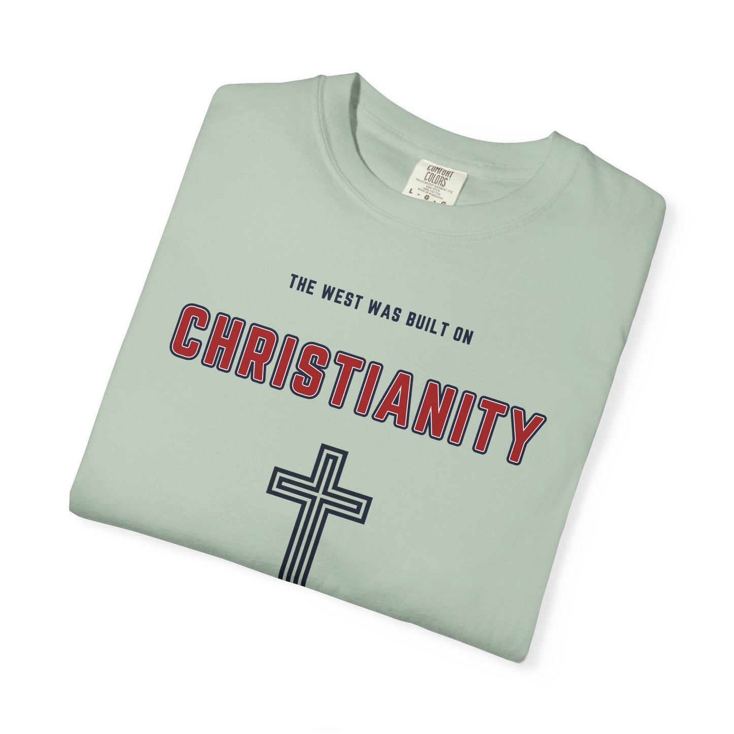 "The West was built on Christianity", Unisex T-shirt
